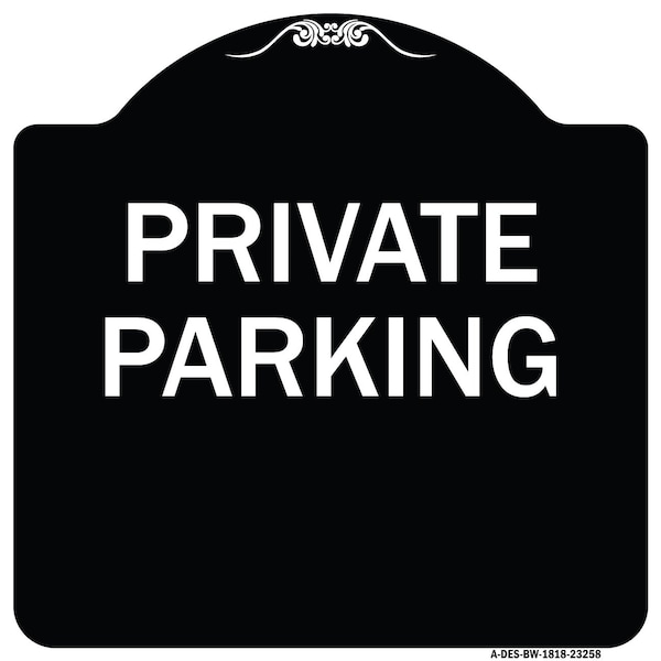 Signmission Designer Series Private Parking, Black & White Heavy-Gauge Aluminum Sign, 18" x 18", BW-1818-23258 A-DES-BW-1818-23258 - main